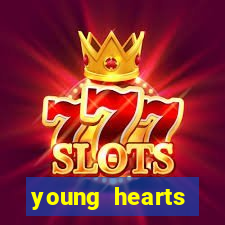 young hearts assistir 2024